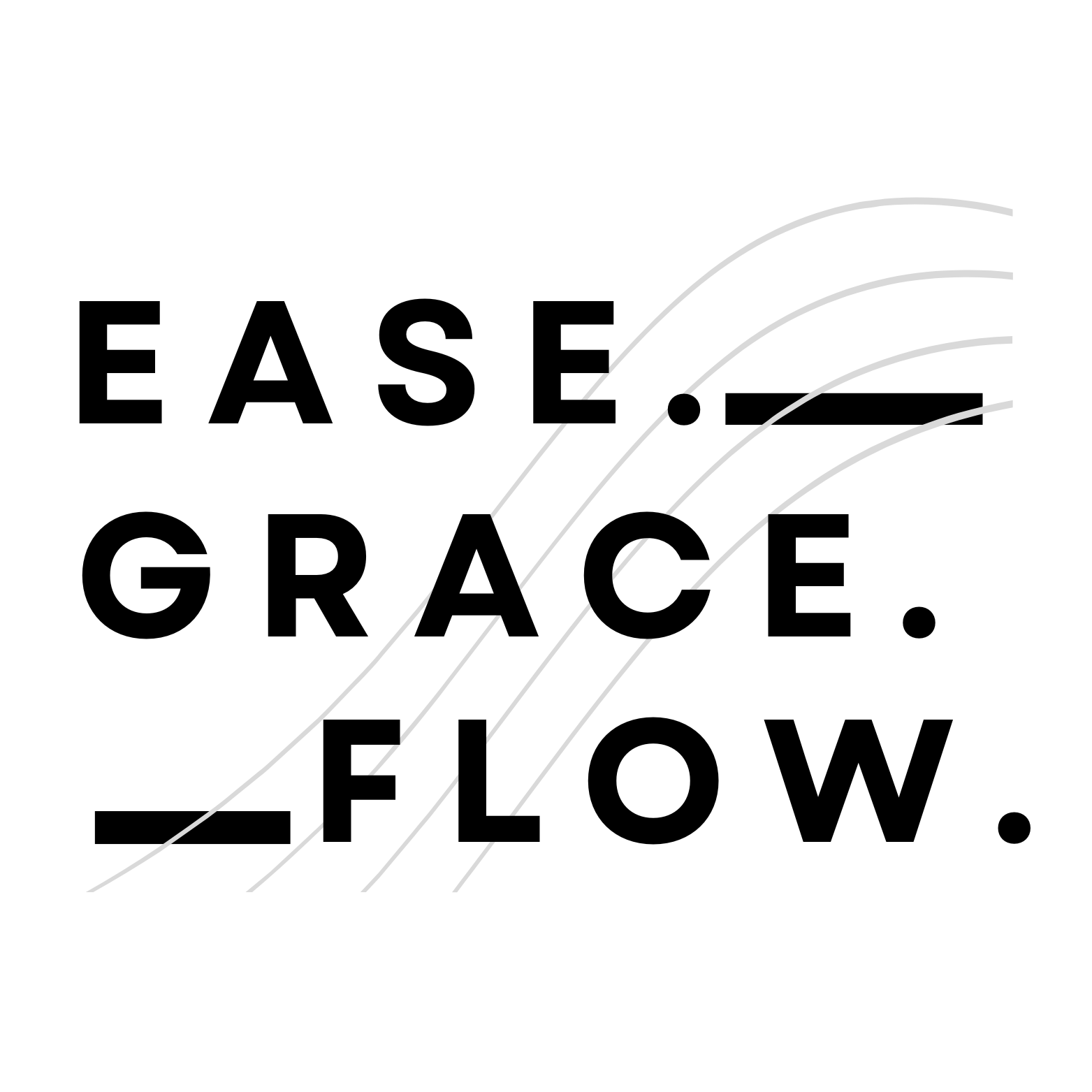 Ease. Grace. Flow.